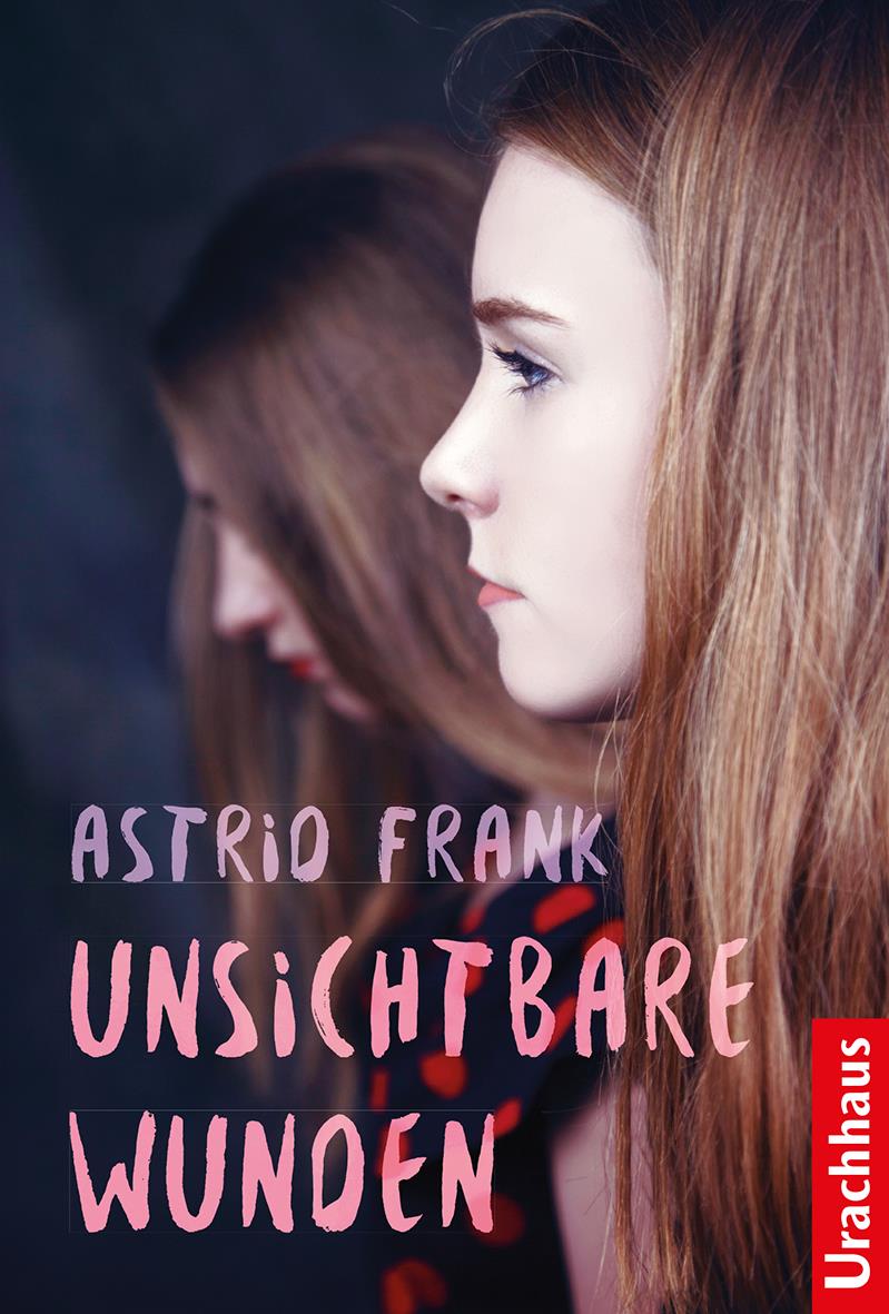 Frank, Astrid: Unsichtbare Wunden